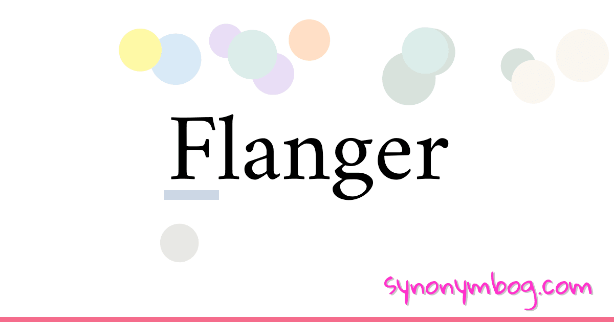 Flanger synonymer krydsord betyder forklaring og brug