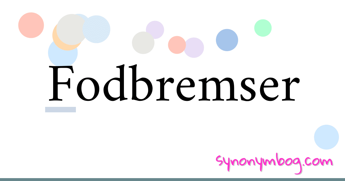 Fodbremser synonymer krydsord betyder forklaring og brug