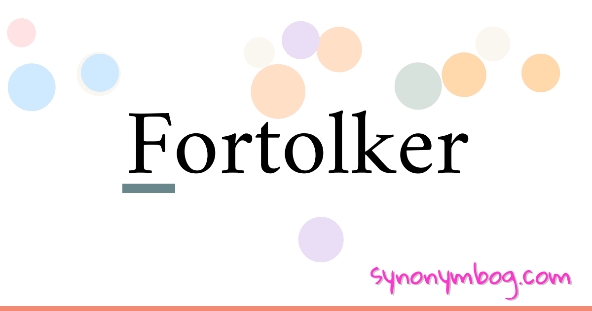 Fortolker synonymer krydsord betyder forklaring og brug