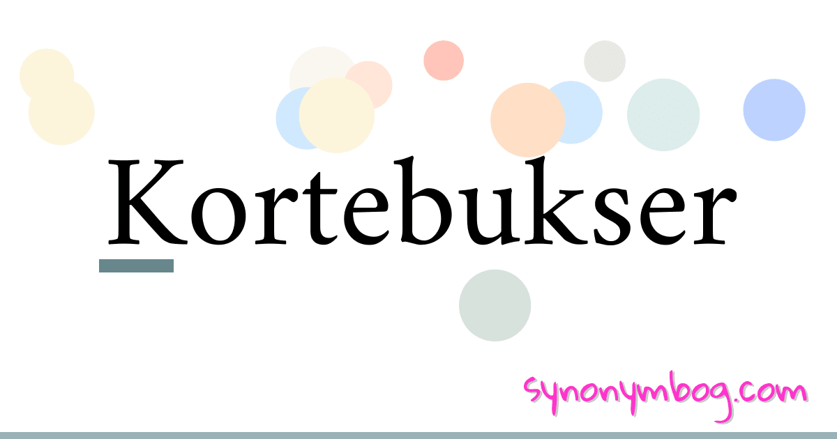 Kortebukser synonymer krydsord betyder forklaring og brug