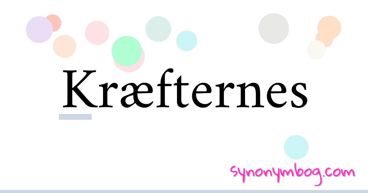 Kræfternes synonymer krydsord betyder forklaring og brug