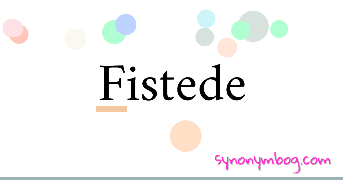 Fistede synonymer krydsord betyder forklaring og brug