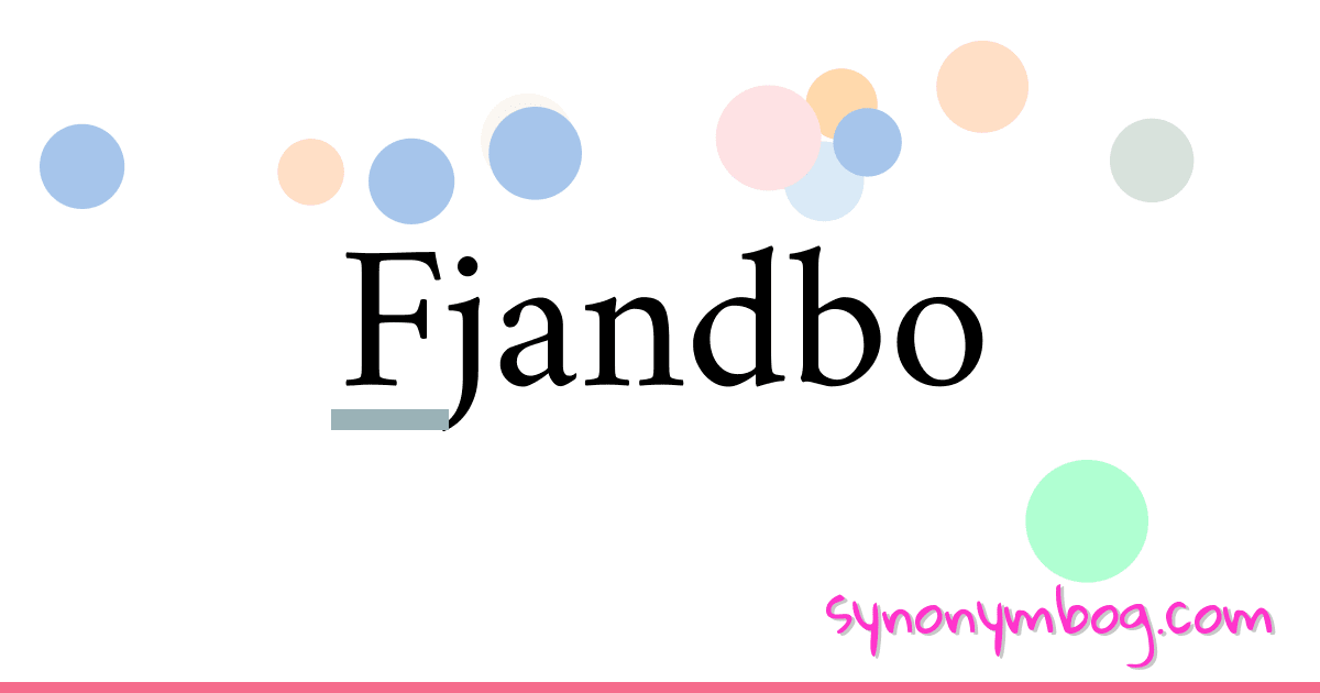 Fjandbo synonymer krydsord betyder forklaring og brug