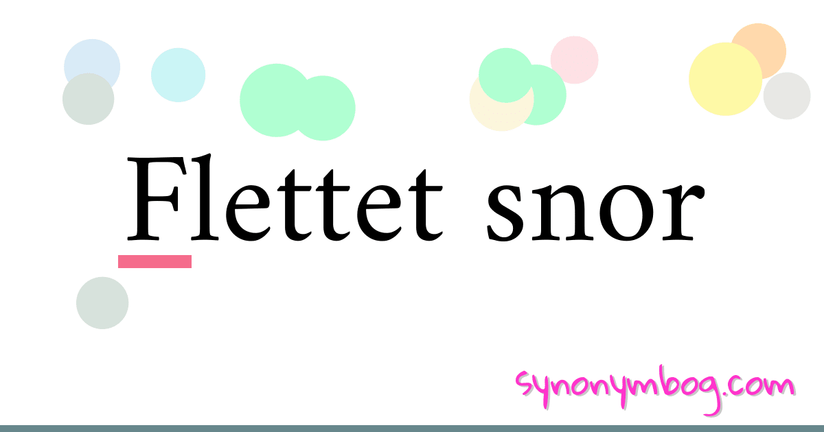 Flettet snor synonymer krydsord betyder forklaring og brug