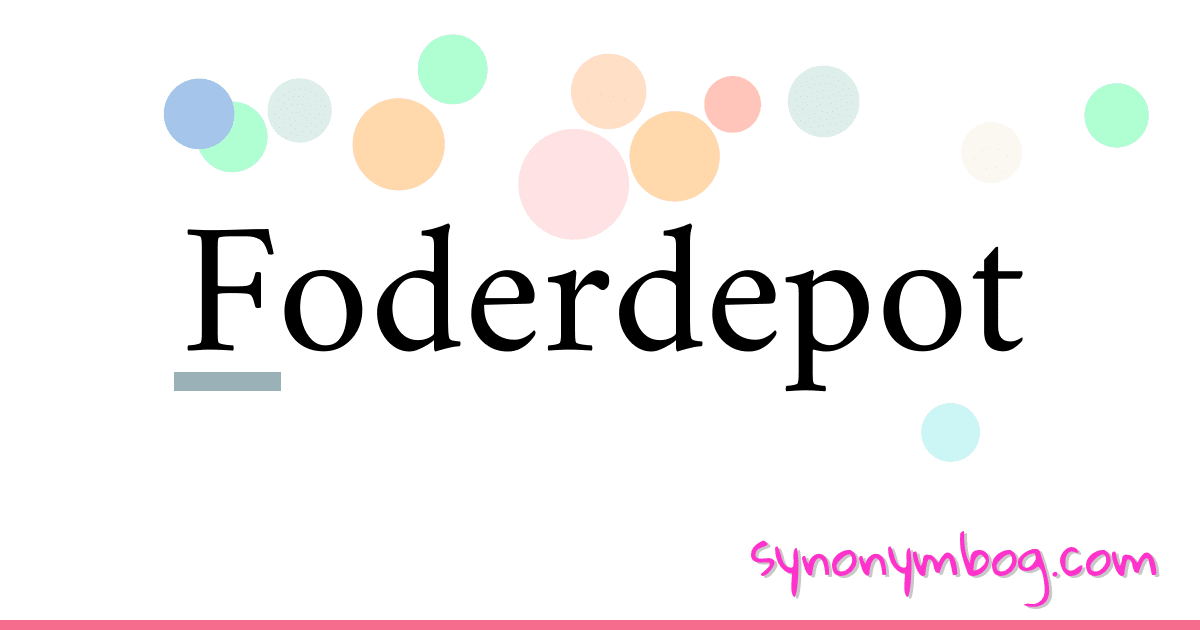 Foderdepot synonymer krydsord betyder forklaring og brug