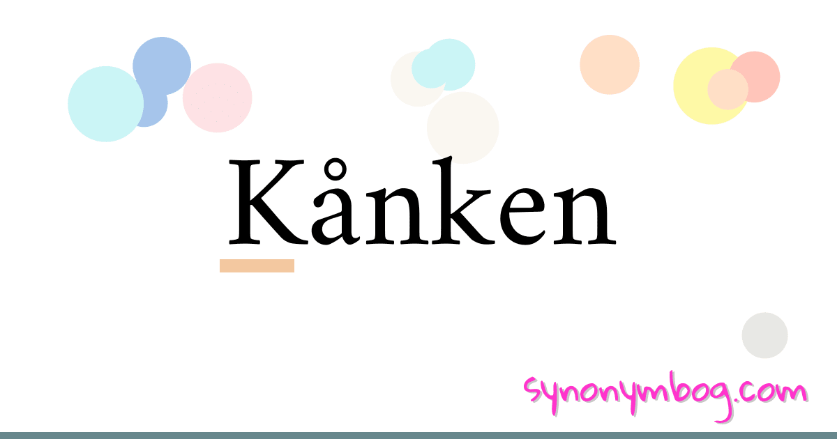 Kånken synonymer krydsord betyder forklaring og brug