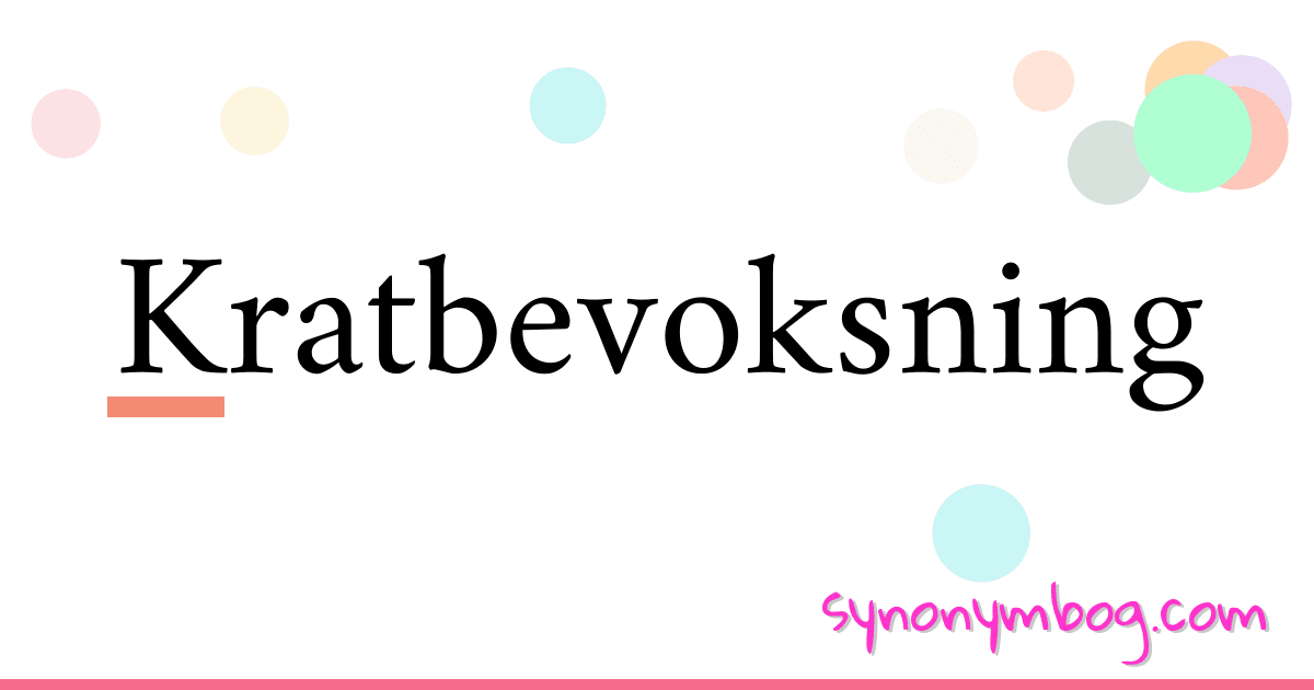 Kratbevoksning synonymer krydsord betyder forklaring og brug