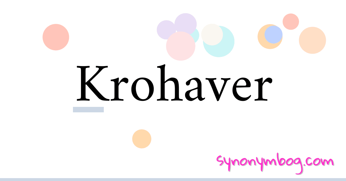 Krohaver synonymer krydsord betyder forklaring og brug