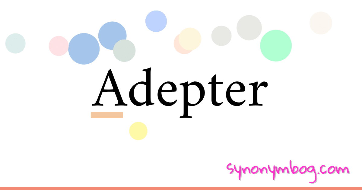 Adepter synonymer krydsord betyder forklaring og brug