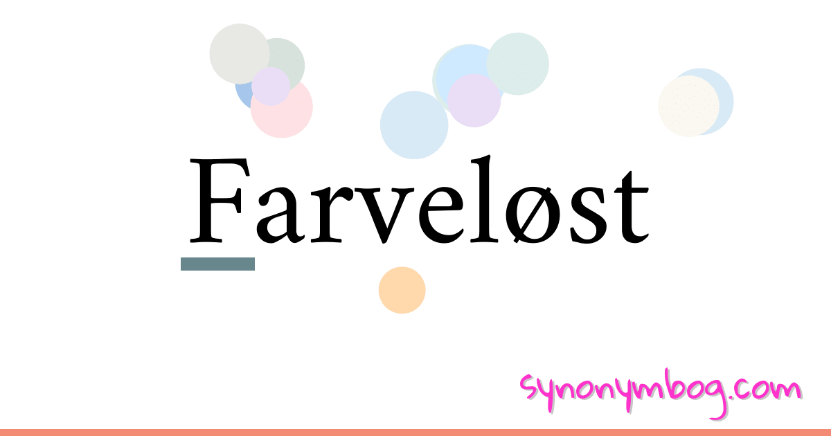 Farveløst synonymer krydsord betyder forklaring og brug