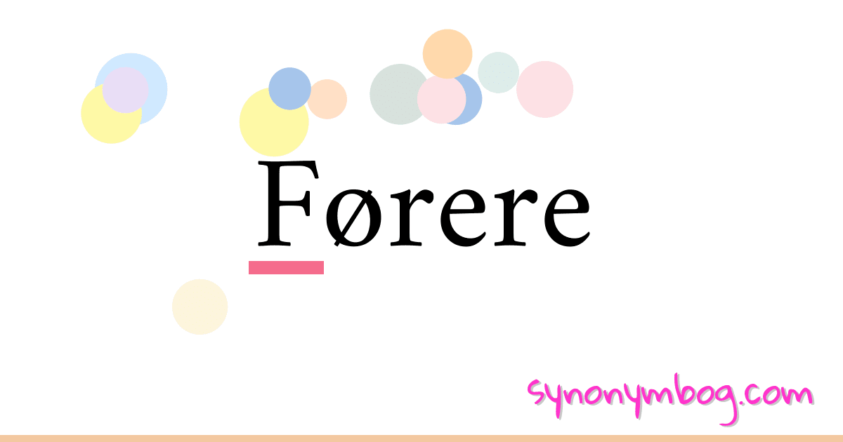 Førere synonymer krydsord betyder forklaring og brug