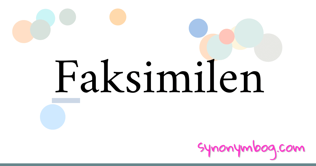 Faksimilen synonymer krydsord betyder forklaring og brug