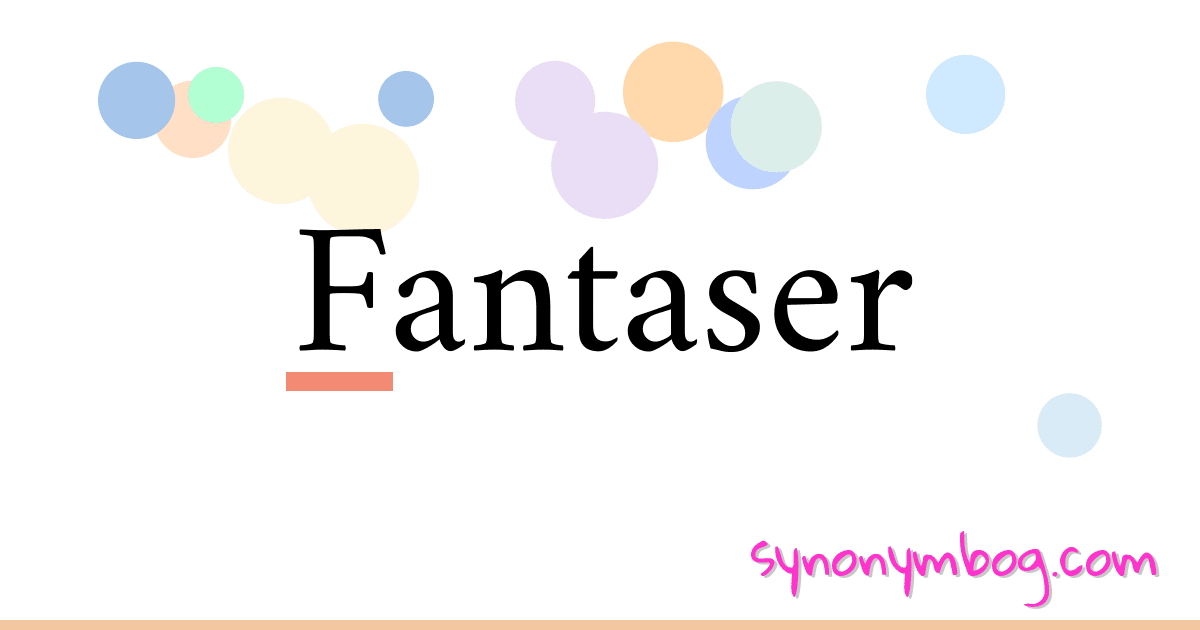 Fantaser synonymer krydsord betyder forklaring og brug