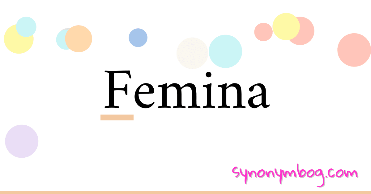 Femina synonymer krydsord betyder forklaring og brug