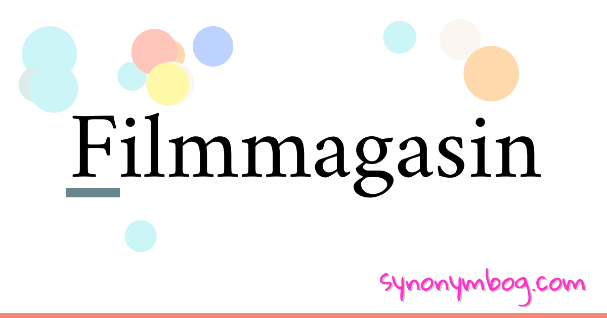 Filmmagasin synonymer krydsord betyder forklaring og brug