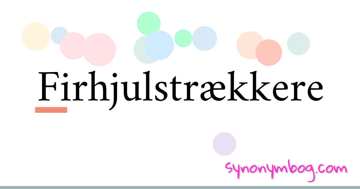 Firhjulstrækkere synonymer krydsord betyder forklaring og brug