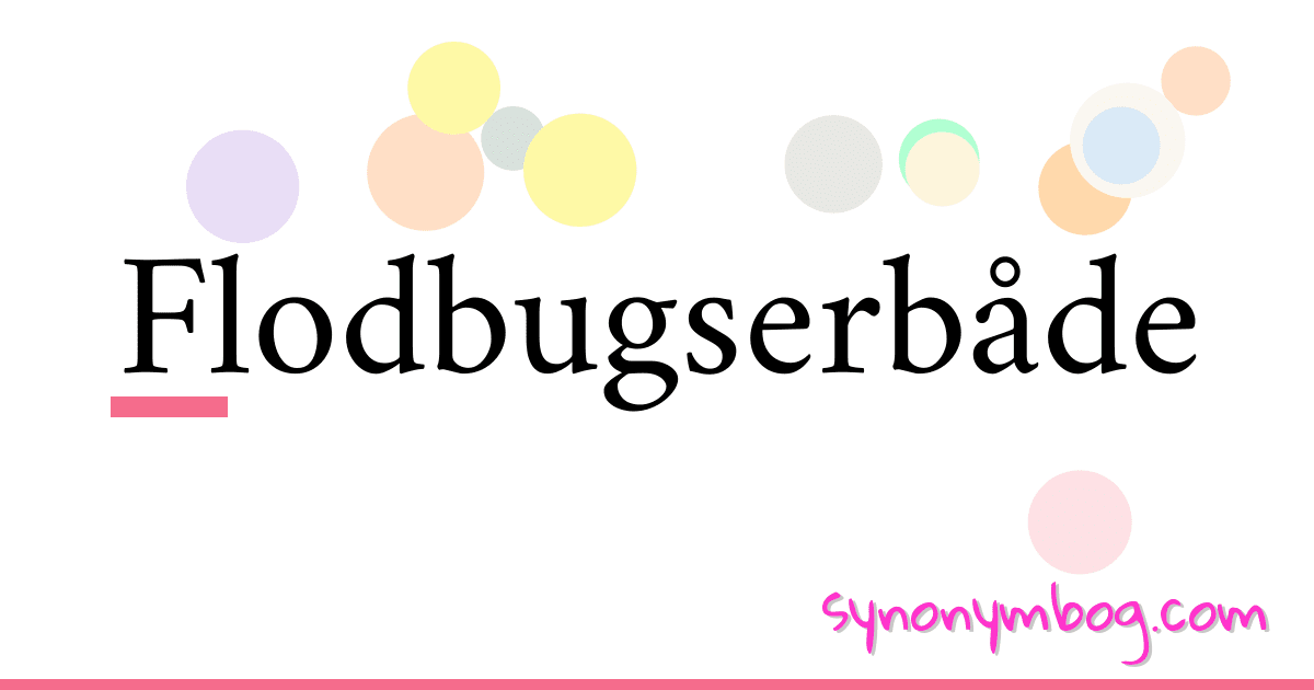 Flodbugserbåde synonymer krydsord betyder forklaring og brug