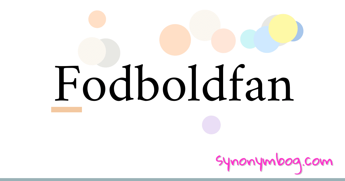 Fodboldfan synonymer krydsord betyder forklaring og brug