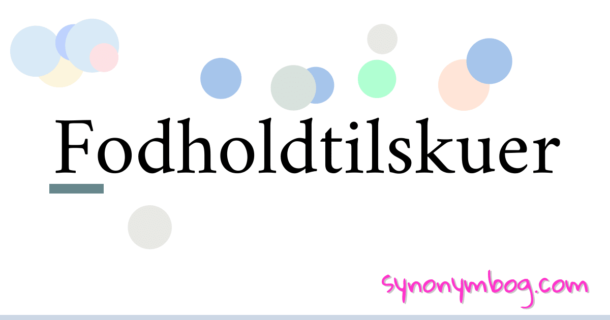Fodholdtilskuer synonymer krydsord betyder forklaring og brug
