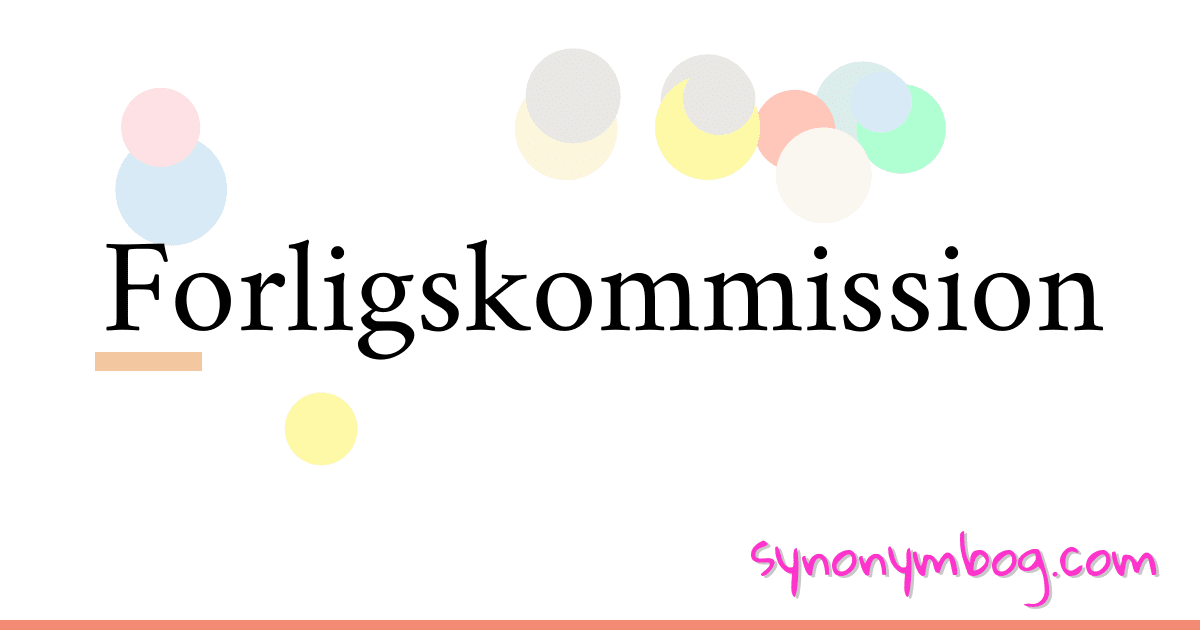 Forligskommission synonymer krydsord betyder forklaring og brug