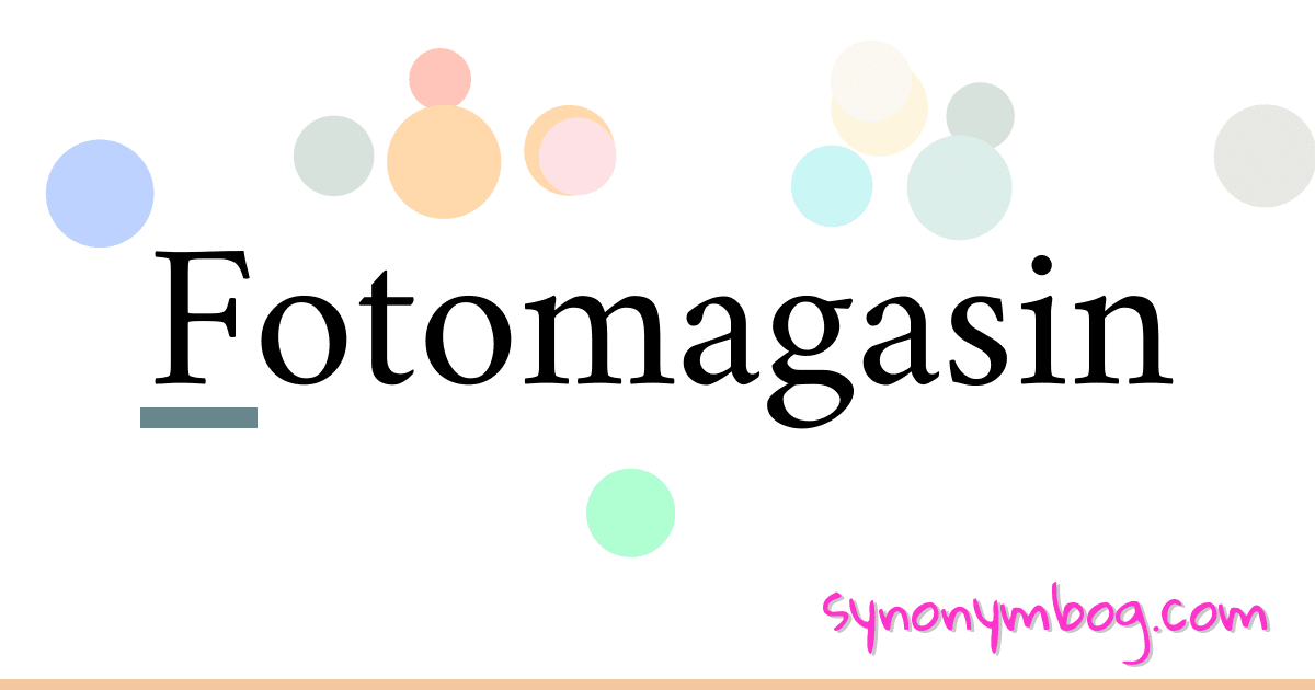 Fotomagasin synonymer krydsord betyder forklaring og brug