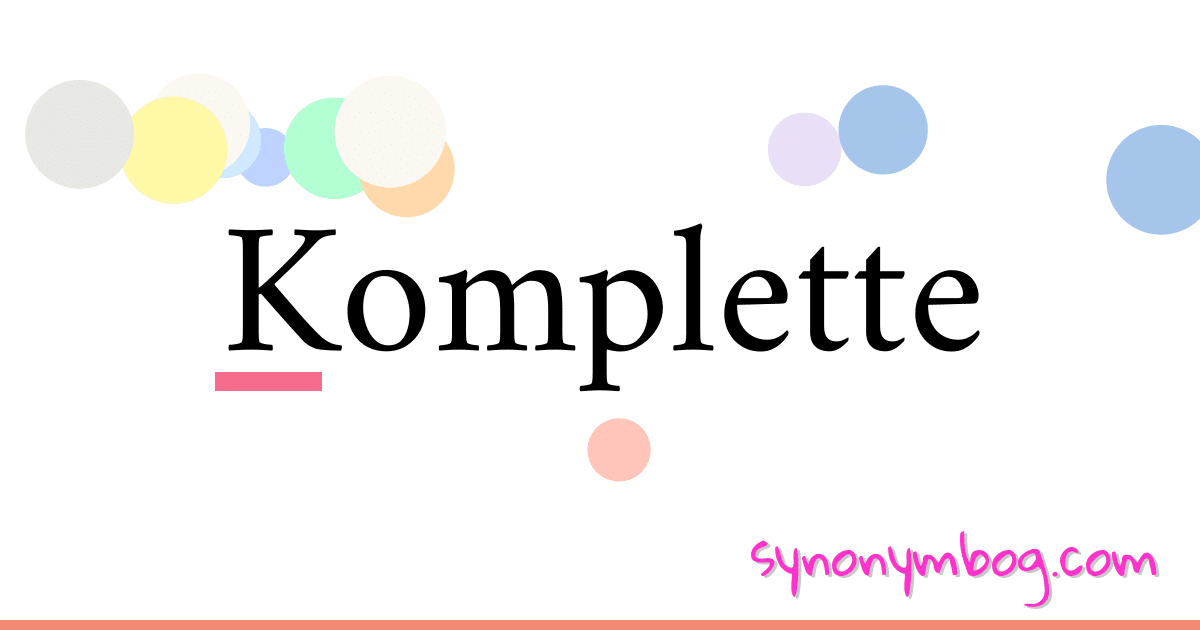 Komplette synonymer krydsord betyder forklaring og brug