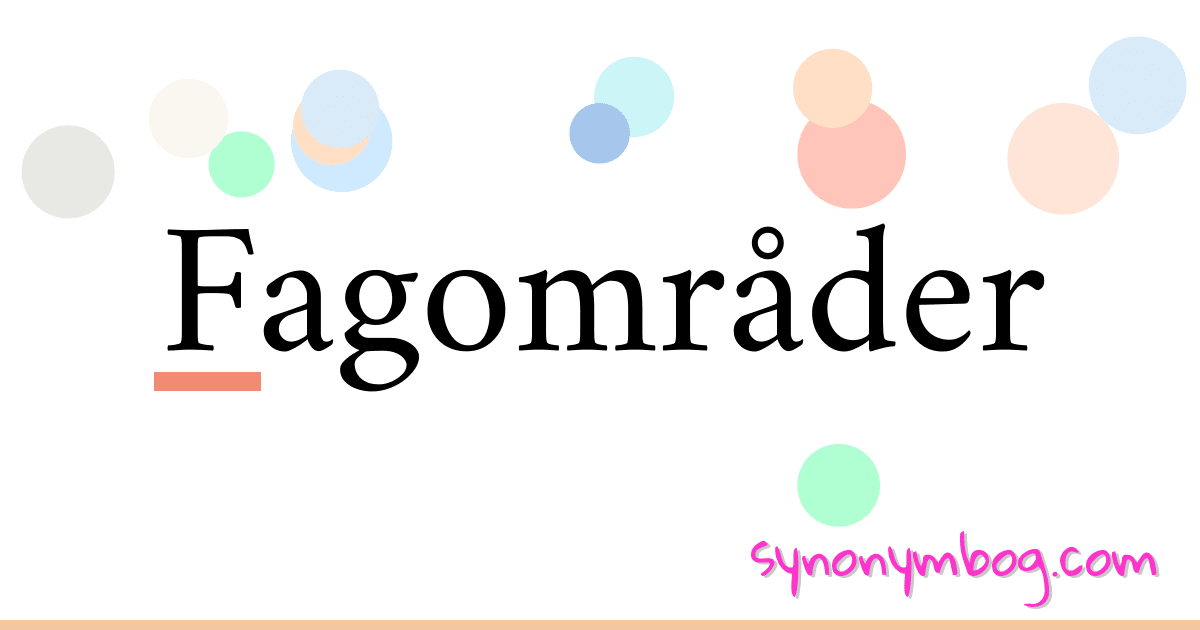 Fagområder synonymer krydsord betyder forklaring og brug