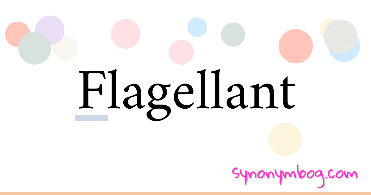 Flagellant synonymer krydsord betyder forklaring og brug
