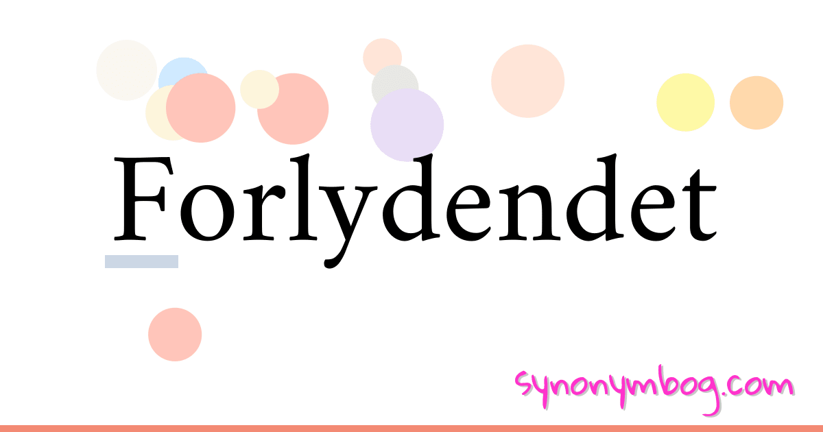 Forlydendet synonymer krydsord betyder forklaring og brug