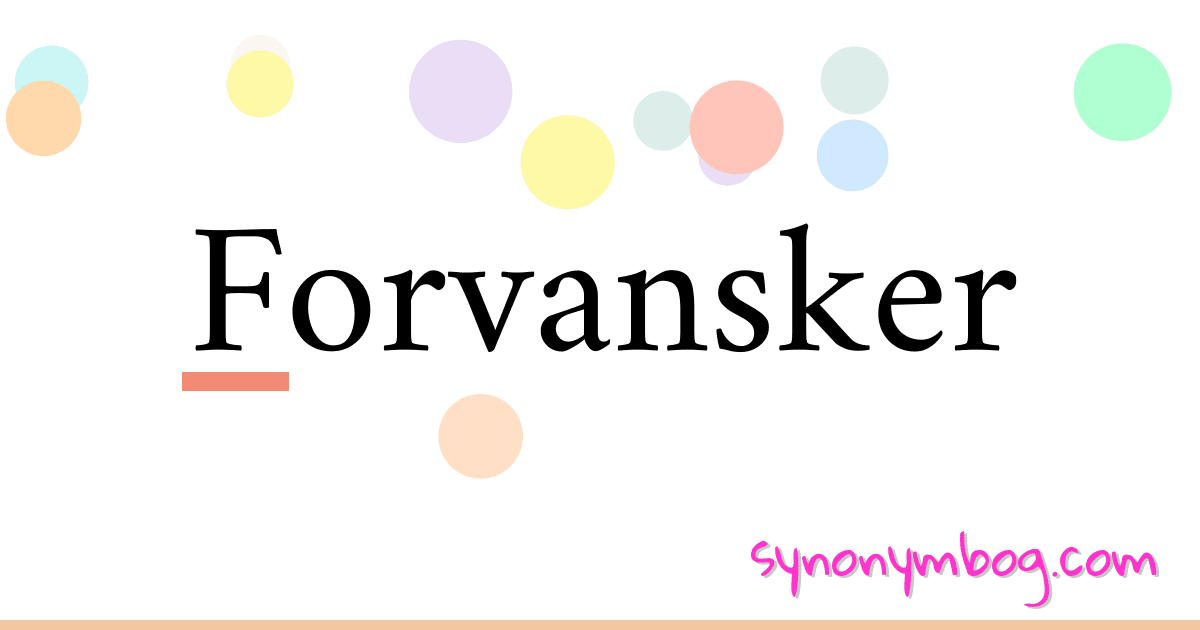 Forvansker synonymer krydsord betyder forklaring og brug