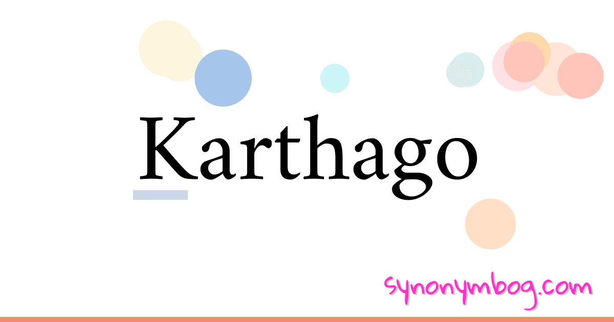 Karthago synonymer krydsord betyder forklaring og brug