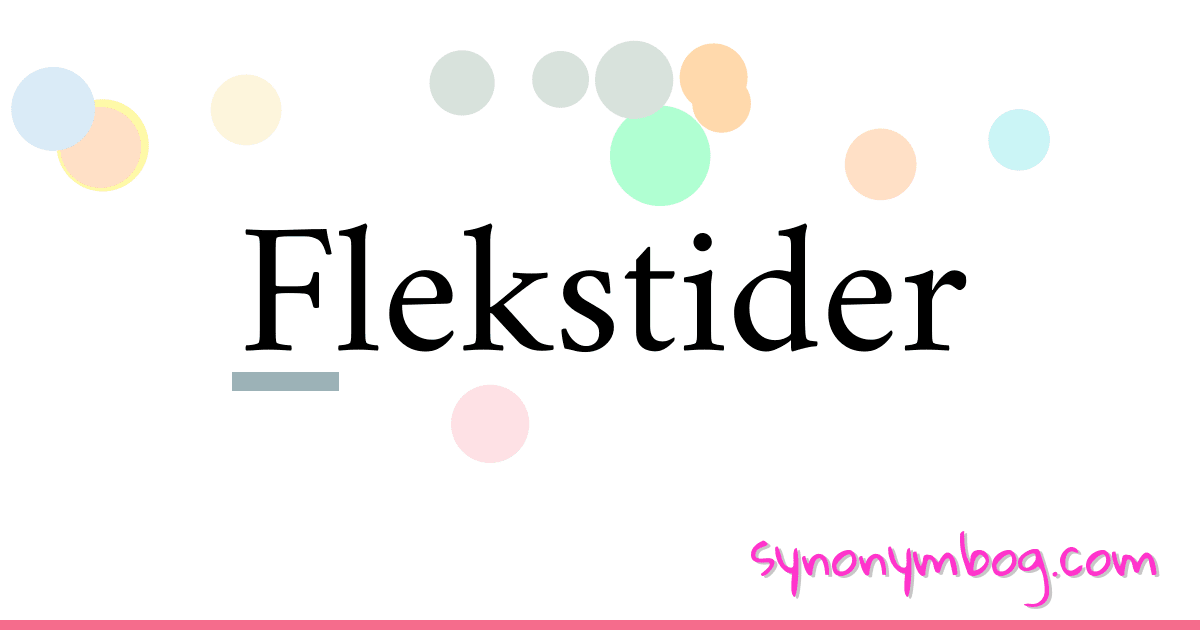Flekstider synonymer krydsord betyder forklaring og brug