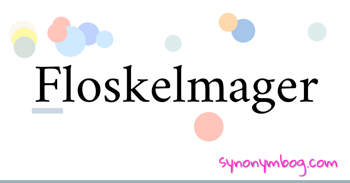 Floskelmager synonymer krydsord betyder forklaring og brug