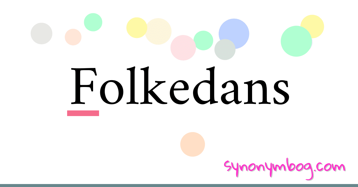 Folkedans synonymer krydsord betyder forklaring og brug