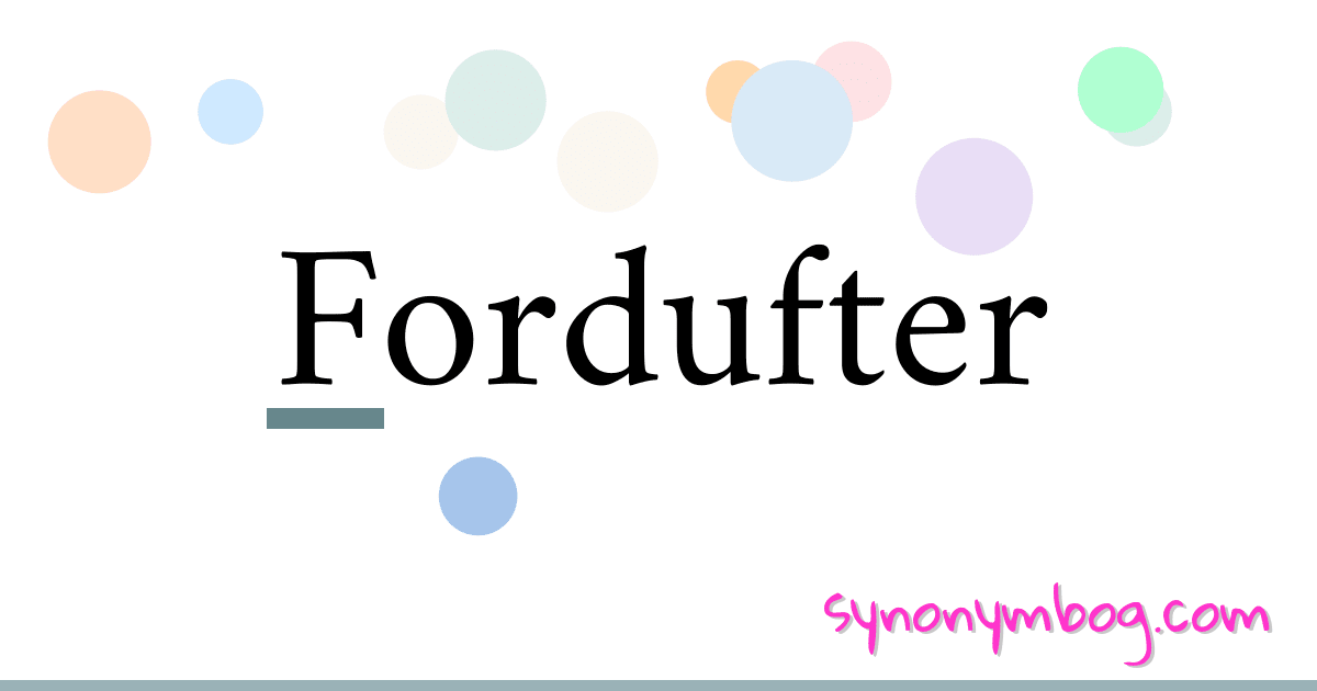 Fordufter synonymer krydsord betyder forklaring og brug