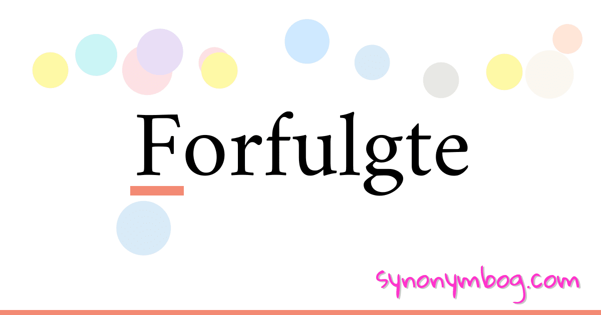 Forfulgte synonymer krydsord betyder forklaring og brug