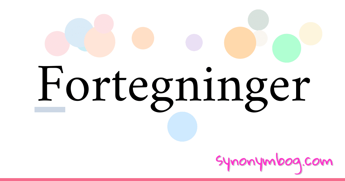 Fortegninger synonymer krydsord betyder forklaring og brug