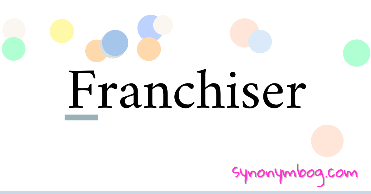 Franchiser synonymer krydsord betyder forklaring og brug