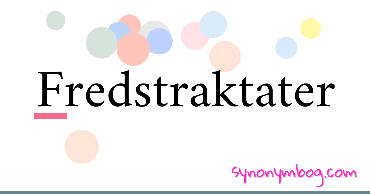 Fredstraktater synonymer krydsord betyder forklaring og brug