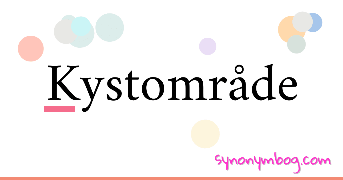 Kystområde synonymer krydsord betyder forklaring og brug