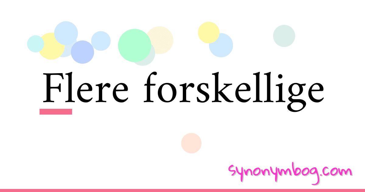 Flere forskellige synonymer krydsord betyder forklaring og brug