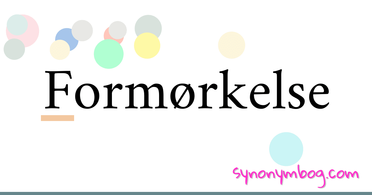 Formørkelse synonymer krydsord betyder forklaring og brug