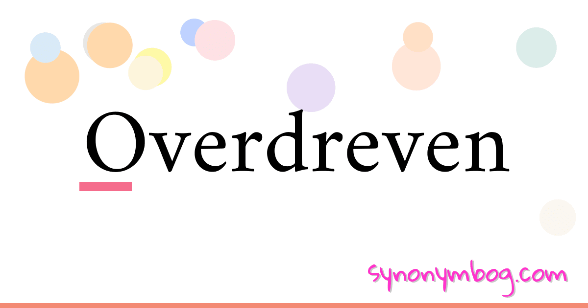 Overdreven synonymer krydsord betyder forklaring og brug
