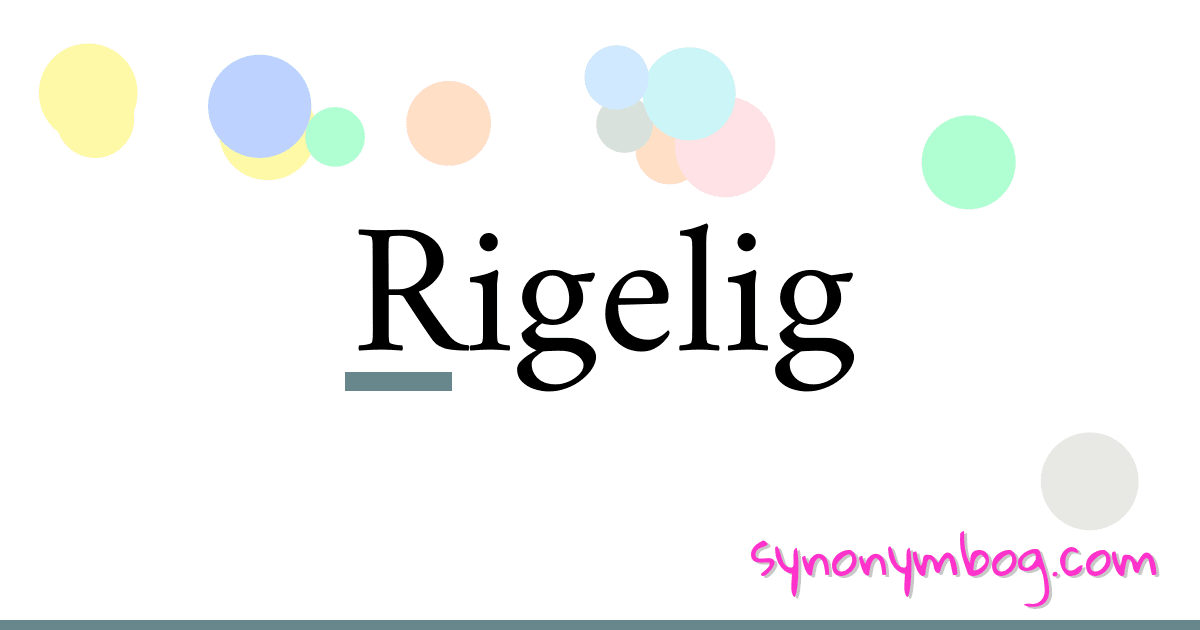 Rigelig synonymer krydsord betyder forklaring og brug