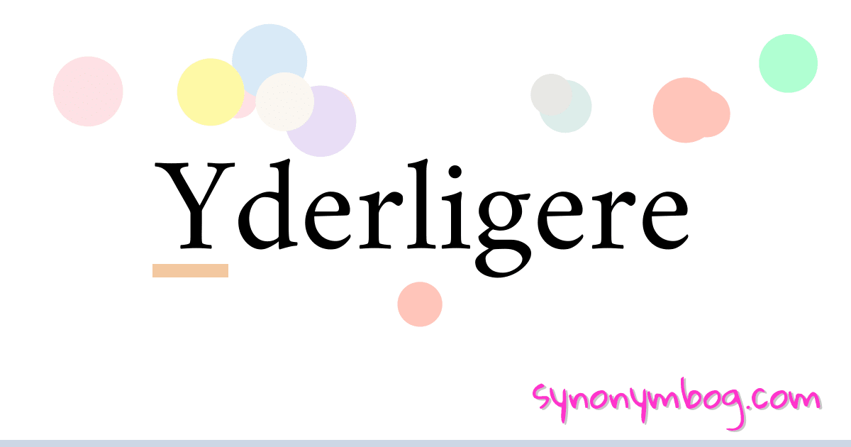 Yderligere synonymer krydsord betyder forklaring og brug