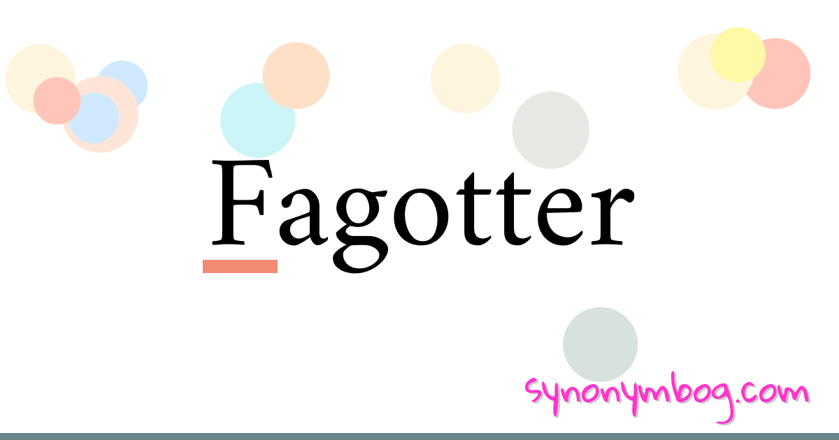 Fagotter synonymer krydsord betyder forklaring og brug
