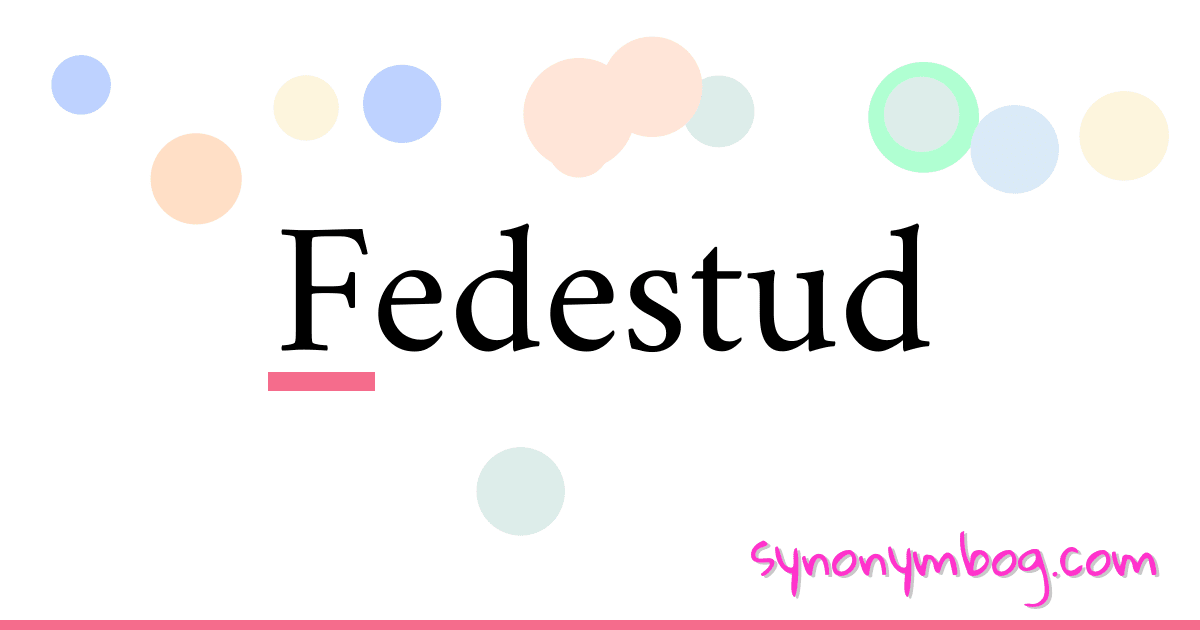 Fedestud synonymer krydsord betyder forklaring og brug