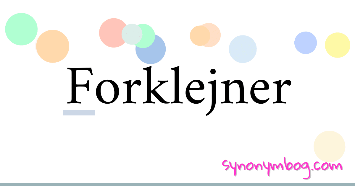 Forklejner synonymer krydsord betyder forklaring og brug