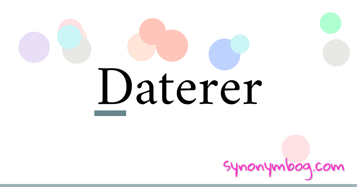 Daterer synonymer krydsord betyder forklaring og brug