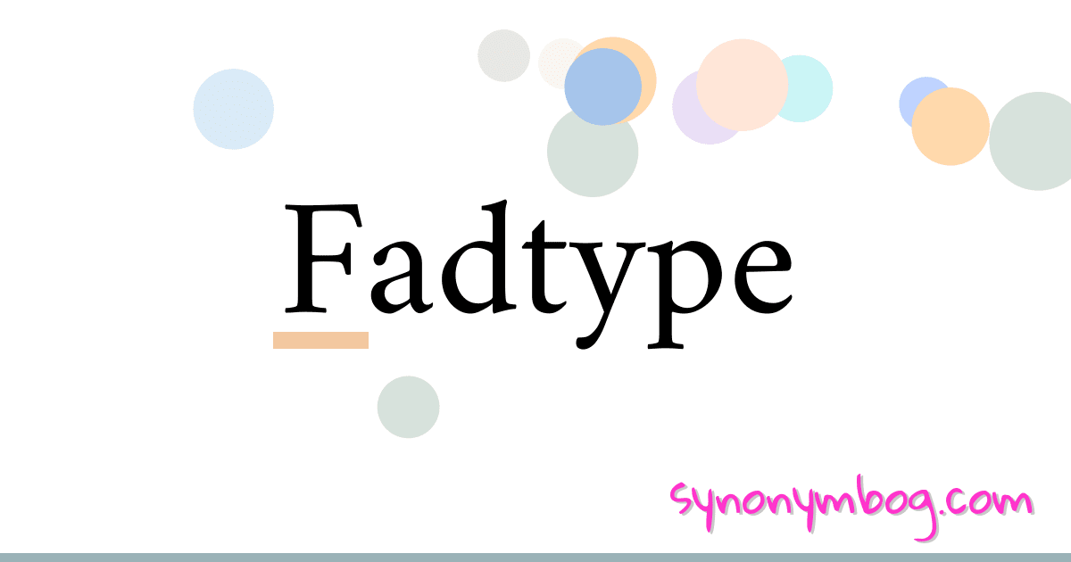 Fadtype synonymer krydsord betyder forklaring og brug